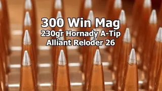 300 Win Mag - 230gr Hornady A-Tip with RL 26