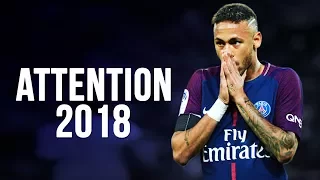 Neymar Jr - Attention | Skills & Goals | 2017/2018 HD