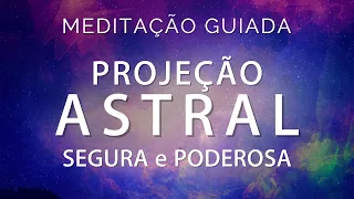 MEDITAÇÃO GUIADA  PROJEÇÃO ASTRAL SEGURA E PODEROSA