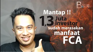 MANTAP !!  1.3 Juta Investor Sudah Merasakan Manfaat dari FCA