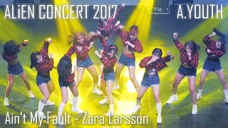 ALiEN Dance Studio CONCERT 2017 | A.YOUTH | Ain't My Fault - Zara Larsson | Fancam by lEtudel