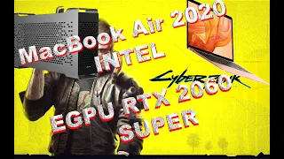 Подключение внешней видеокарты(EGPU RTX 2060 Super) к Macbook Air 2020, Запуск Cyberpunk 2077