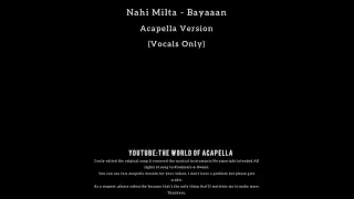 Nahi Milta - Bayaan - Acapella / Vocals Only - No Music