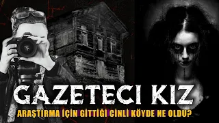 Gazeteci Kız - Cinli Köy'e Gidene Kadar Onlara İnanmıyordu (Korku Hikayeleri) (Cinli Köyler)