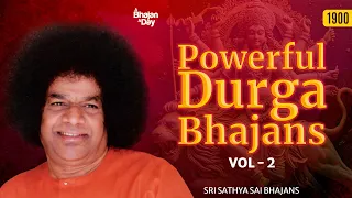 1900 - Powerful Durga Bhajans Vol - 2 | Sri Sathya Sai Bhajans