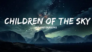 Imagine Dragons - Children of the Sky (Lyrics)  | 15p Lyrics/Letra