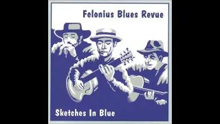 Felonius Blues Revue - Sketches In Blue