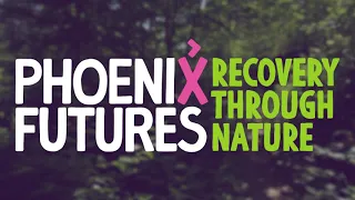 How can you connect with nature for Mental Health Awareness Week 2021 - Phoenix Futures