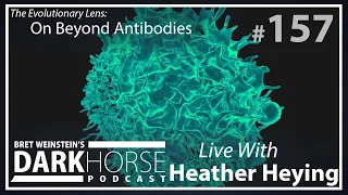 Bret and Heather 157th DarkHorse Podcast Livestream: On Beyond Antibodies