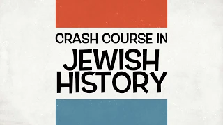 Crash Course in Jewish History