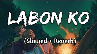 Labon ko (Slowed+Reverb)_Bhool bhulaiyaa_|KK| Lofi Universe