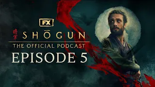 Episode 5 - Broken to the Fist | FX's Shōgun: The Official Podcast