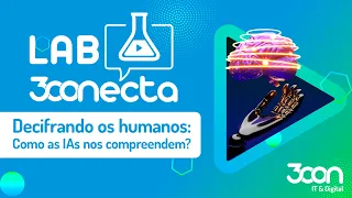 Lab3CONecta | Decifrando os humanos: Como as IAs nos compreendem?