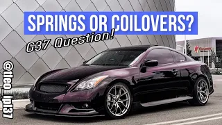 G37 Coilovers or Lowering Springs??