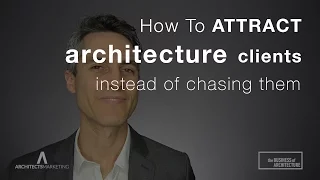 How To Attract Architecture Clients (Instead of Chase Them)