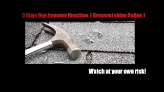 3 Guys 1 hammer Reaction ( Grossest video ) online