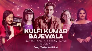 Kulfi Kumar Bajewala || Takiya kulfi final || Nakash Aziz & Sargam Jassu Musical