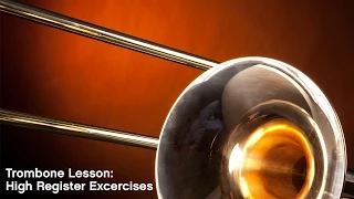 Trombone Lesson: High Register Exercises