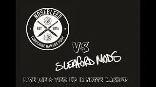 Nosebleed Vs Sleaford Mods.