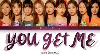 TWICE (트와이스) - YOU GET ME - Color Coded Lyrics (Hang/Rom/Eng)