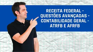 Receita Federal - Questões Avançadas - Contabilidade Geral - ATRFB e AFRFB