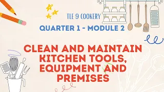 TLE 9-Quarter 1-Module 2:Clean and Maintain Kitchen Tools, Equipment and Premises (Lessons 1-3)