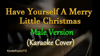 Have Yourself A Merry Little Christmas - Male Version (Karaoke Cover)