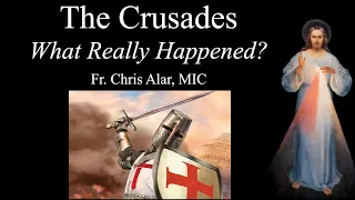 The Crusades: What Really Happened? - Explaining the Faith