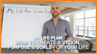 My Life Plan: How To Create A Vision, Purpose & Goals For Your Life