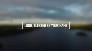MATT REDMAN - Blessed Be Your Name (Lyric Video)