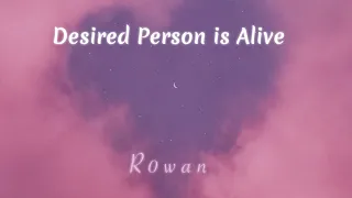 desired person is alive ✭ subliminal