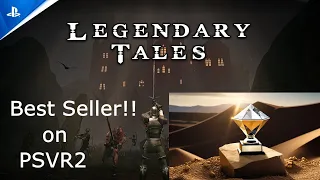 Legendary Tales: From Diamond in the Rough to PSVR2 #1 Seller