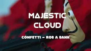 Confetti - Rob A Bank ~ I wanna rob a bank ( LYRICS IN DESCRIPTION ) | Majestic Cloud |