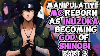What If A Sociopath Becomes Immortal Inuzuka in Naruto | PART 3 |