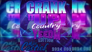 Crank It Up Country YEEDM Edition 2024 003 - DJ Mike Castiel From BackRoad DEEJAYS