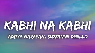KABHI NA KABHI Lyrics | Shaapit | Aditya Narayan, Suzzanne DMello | Trending TikTok Song 2024