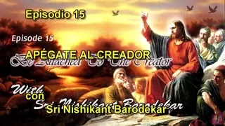 SATSANG Temp.3 - Epis 15_Sri Pt  Nishikant Barodekar_APÉGATE AL CREADOR