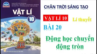 VẬT LÍ 10 - BÀI 20:  ĐỘNG HỌC CỦA CHUYỂN ĐỘNG TRÒN || SÁCH CHÂN TRỜI SÁNG TẠO