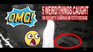 5 Weird Things Caught on Security Camera HD CCTV Footage