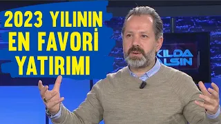 İşte 2023 yılının en favori 3 yatırımı...