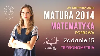 Zadanie 15 Matura Matematyka Podstawa Poprawa Sierpień 2014 Trygonometria Funkcje Trygonometryczne