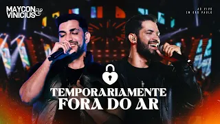 Maycon & Vinicius - TEMPORARIAMENTE FORA DO AR  (DVD AO VIVO EM SÃO PAULO)