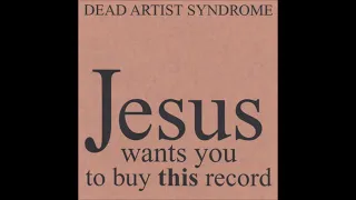 Dead Artist Syndrome - Jesus Wants You to Buy This Record (2001)