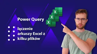 Power Query - Łączenie wielu arkuszy Excel z kilku plików