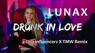 LUNAX - DRUNK IN LOVE (Quenti!n Mashup)