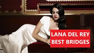 Lana Del Rey Best Bridges (Top 20)