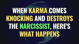 When Karma Comes Knocking And Destroys The Narcissist, Here's What Happens | NPD | Narcissism