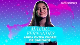 Ainda Ontem Chorei de Saudade - Mayara Fernandes (Versão Palco MP3)