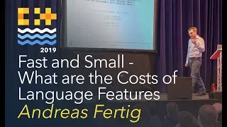 Fast and Small -  What are the Costs of  Language Features - Andreas Fertig