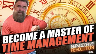 How to Become a Master of Time Management (Service Drive Revolution)